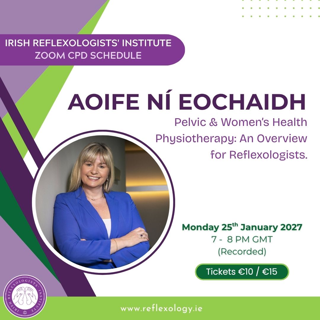 Zoom CPD - Aoife Ní Eochaidh - Pelvic & Women’s Health Physiotherapy: An Overview for Reflexologists.